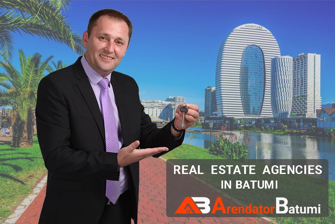 Агентства недвижимости в Батуми: как выбрать надёжного партнёра и снять/купить жильё спокойно